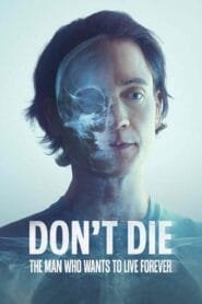 Don’t Die: The Man Who Wants to Live Forever 2025